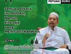 Petuah KH. Umar Fathullah, Semua Perkara Itu Mudah, Namun Kita yang Menyulitkannya.