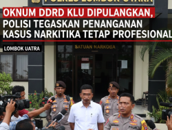 Oknum DPRD KLU Dipulangkan, Polisi Tegaskan Penanganan Kasus Narkotika Tetap Profesional